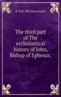third part of The ecclesiastical history of John, Bishop of Ephesus;