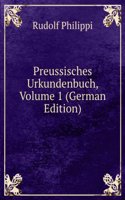 Preussisches Urkundenbuch, Volume 1 (German Edition)