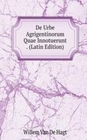 De Urbe Agrigentinorum Quae Innotuerunt . (Latin Edition)