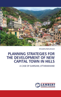 Planning Strategies for the Development of New Capital Town in Hills