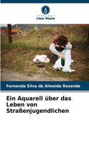 Aquarell über das Leben von Straßenjugendlichen