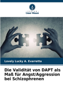 Die Validität von DAPT als Maß für Angst/Aggression bei Schizophrenen