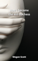 how i become the evil duchess