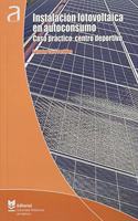 Instalacion fotovoltaica en autoconsumo. Caso practico: centro deportivo
