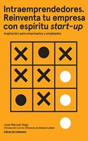 Intraemprendedores. Reinventa tu empresa con espiritu startup: Inspiracion para empresarios y empleados