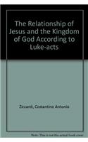 Relationship of Jesus and the Kingdom of God According to Luke-Acts