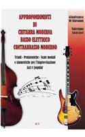 Approfondimenti di Chitarra Moderna Basso Elettrico Contrabbasso Moderno: Triadi - Pentatoniche - Scale Modali e simmetriche per l'improvvisazione jazz e popular
