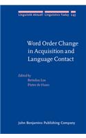 Word Order Change in Acquisition and Language Contact: Essays in honour of Ans van Kemenade (Linguistik Aktuell/Linguistics Today)