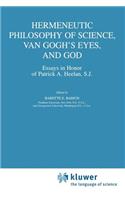 Hermeneutic Philosophy of Science, Van Gogh's Eyes, and God