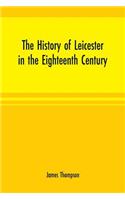 history of Leicester in the eighteenth century