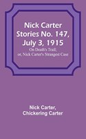 Nick Carter Stories No. 147, July 3, 1915