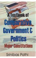 A Textbook of Comparative Government & Politics: Major Constitutions