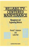 Reliability-Centered Maintenance: Management and Engineering Methods