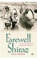 Farewell Shiraz: An Iranian Memoir of Revolution and Exile