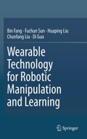 Wearable Technology for Robotic Manipulation and Learning