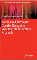 Human and Automatic Speaker Recognition Over Telecommunication Channels