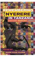 Remembering Julius Nyerere in Tanzania. History, Memory, Legacy