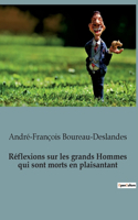 Réflexions sur les grands Hommes qui sont morts en plaisantant
