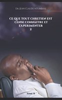 Ce Que Tout Chretien Est Cense Connaitre Et Experimenter 2