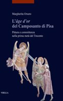 L'Age d'Or del Camposanto Di Pisa: Pittura E Committenza Nella Prima Meta del Trecento