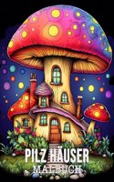 Malbuch für Erwachsene Pilz Häuser: 50 Einzigartige Pilzhäuser Muster Stressabbau und Entspannung Malbuch