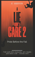 Lie Don't Care: Pride Before the Fall