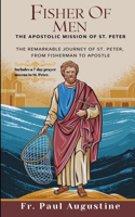 Fisher of Men: The Apostolic Mission of St. Peter: The remarkable journey of St. Peter from fisherman to apostle. (Includes a 7-day prayer novena to St. Peter)