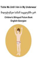 English-Georgian Tickle Me Until I Am in My Underwear / მიღუტუნეთ სანამ საცვლებში ვარ Childr