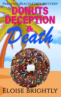 Donuts, Deception, and Death: A Cozy Murder Mystery(1 Paradise Beach Cozy Mystery)