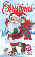 Christmas Coloring Book for Kids Ages 4-8: Cute Children's Christmas Gift or Present for Toddlers & Kids - Beautiful Pages to Color with Santa Claus, Reindeer, Snowmen (Animals) Fun, Easy, an