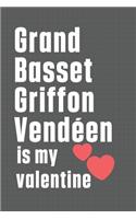 Grand Basset Griffon Vendéen is my valentine: For Grand Basset Griffon Vendéen Dog Fans