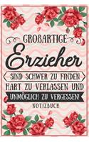 Großartige Erzieher sind schwer zu finden, hart zu verlassen und unmo¨glich zu vergessen! Notizbuch