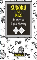 Sudoku for kids to improve logical thinking. Volume 10: 100 Sudoku puzzles for clever kids, Easy sudoku puzzle books for kids 8-12 - large print - with solution.