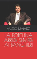 La Fortuna Arride Sempre AI Banchieri