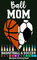 Ball Mom Soccer And Basketball Mandala Coloring Book: Funny Soccer Mom And Basketball Mom Heart Mandala Coloring Book