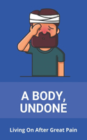 A Body, Undone