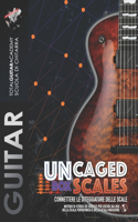 UnCaged Box Scales. Connettere le diteggiature delle scale: Metodo di studio ed esercizi per uscire fuori dai box della scala Pentatonica e della scala Maggiore(Tga Guitar Utilities)