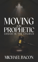 Moving in the Prophetic