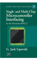 Single and Multi-Chip Microcontroller Interfacing: For the Motorola 6812(Academic Press Series in Engineering)
