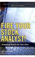 Fire Your Stock Analyst!: Analyzing Stocks On Your Own