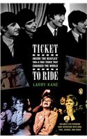 Ticket to Ride: Inside the Beatles' 1964 & 1965 Tours That Changed the World [With CD]