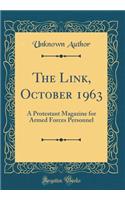 The Link, October 1963: A Protestant Magazine for Armed Forces Personnel (Classic Reprint)