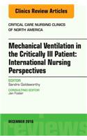 Mechanical Ventilation in the Critically Ill Patient: International Nursing Perspectives, an Issue of Critical Care Nursing Clinics of North America