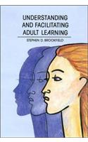 Understanding and Facilitating Adult Learning