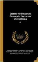 Briefe Friedrichs des Grossen in deutscher Übersetzung