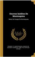 Oeuvres Inédites De Montesquieu: Notes De Voyage De Montesquieu