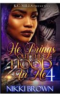 He Brings Out The Hood In me 4