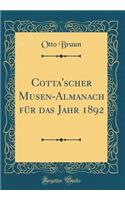 Cotta'scher Musen-Almanach für das Jahr 1892 (Classic Reprint)