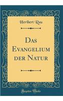 Das Evangelium Der Natur (Classic Reprint)