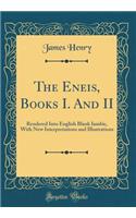 The Eneis, Books I. And II: Rendered Into English Blank Iambic, With New Interpretations and Illustrations (Classic Reprint)
